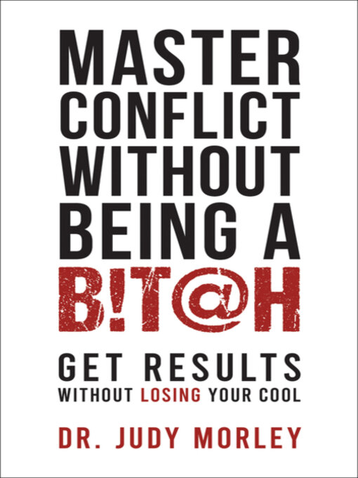 Title details for Master Conflict Without Being a Bitch by Dr. Judy Morley - Available